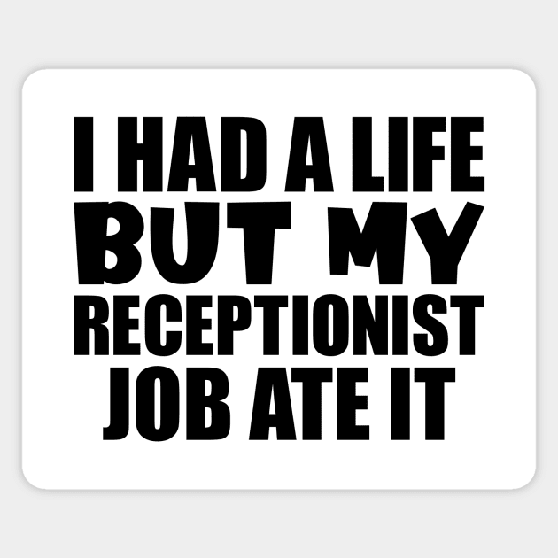 I had a life, but my receptionist job ate it Sticker by colorsplash